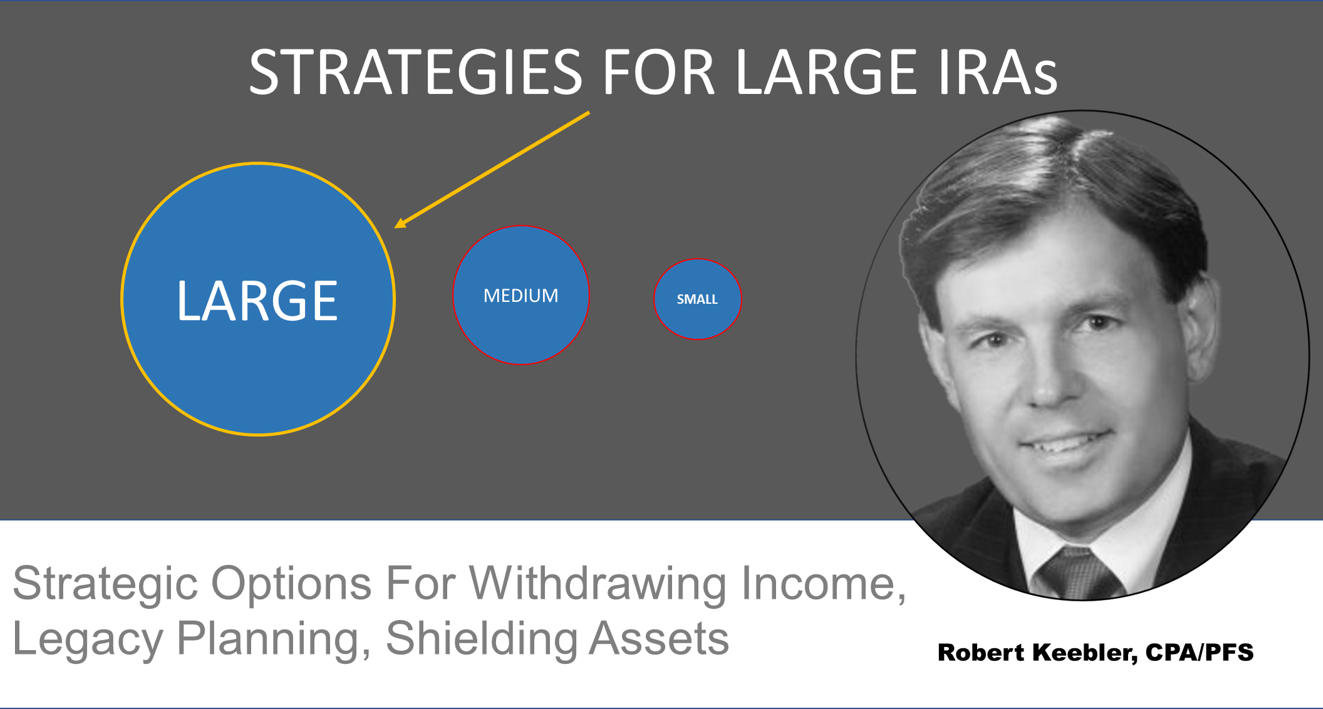 Large-IRA Tax & Financial Planning Strategies; Robert Keebler, March 2022